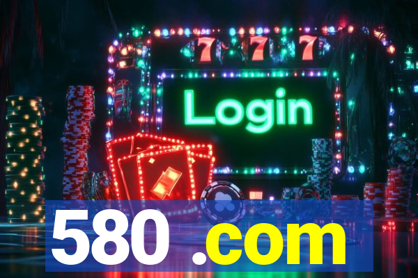 580 .com